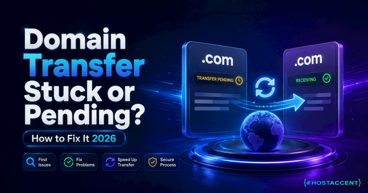 Domain Transfer Stuck or Pending? How to Fix It 2026
