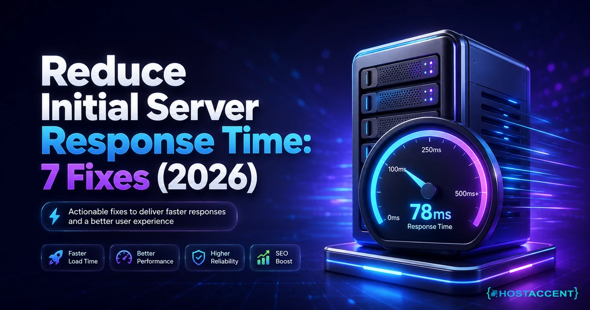 Reduce Initial Server Response Time: 7 Fixes (2026)